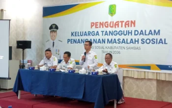Dinsos Sambas Dorong Penguatan Keluarga Tangguh Hadapi Masalah Sosial